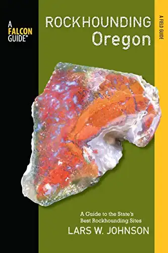 Rockhounding Oregon: A Guide to the State's Best Rockhounding Sites