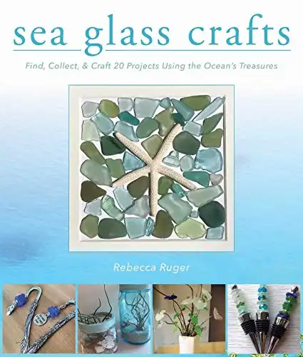 Sea Glass Crafts: Find, Collect, & Craft More Than 20 Projects